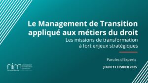 Webinar : Le management de transition appliqué aux métiers du droit : Les missions de transformation à fort enjeux stratégiques