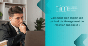 Découvrez les 5 critères essentiels pour bien choisir votre cabinet de Management de Transition spécialisé