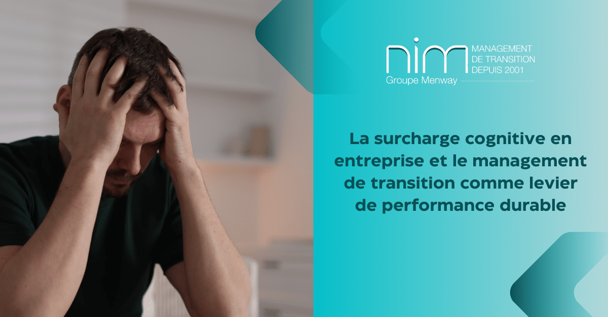 La surcharge cognitive en entreprise et le management de transition comme levier de performance durable